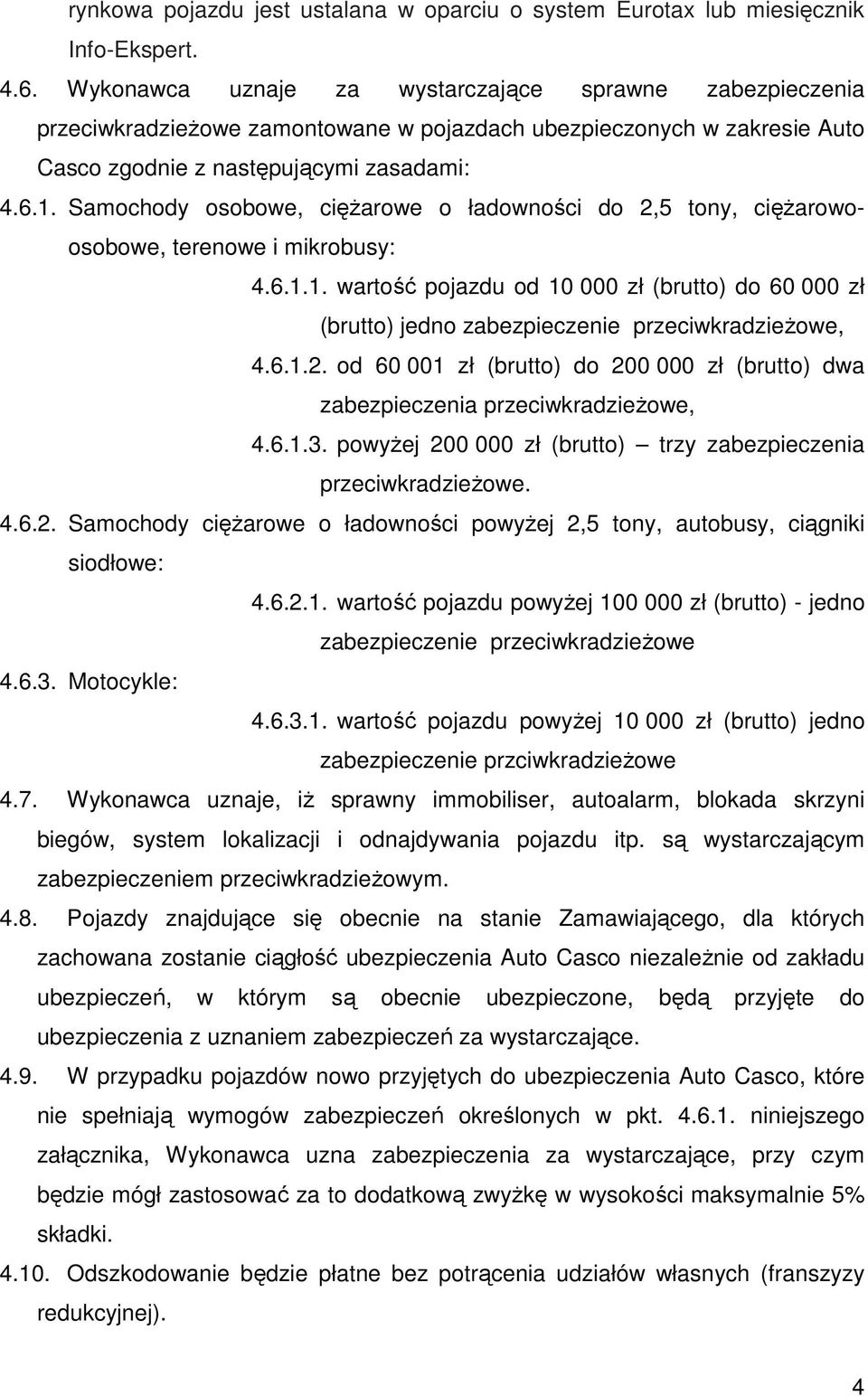 Samochody osobowe, cięŝarowe o ładowności do 2,5 tony, cięŝarowoosobowe, terenowe i mikrobusy: 4.6.1.