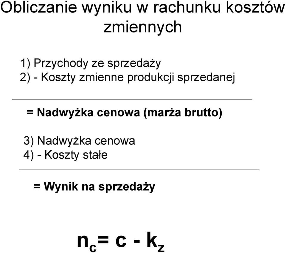 sprzedanej = Nadwyżka cenowa (marża brutto) 3)