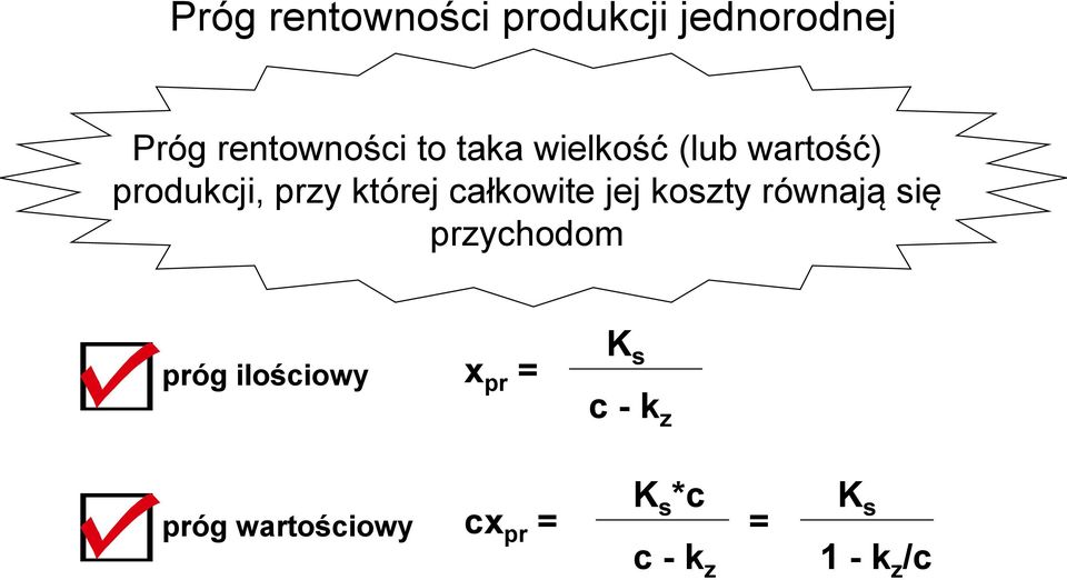 jej koszty równają się przychodom próg ilościowy x pr = K s