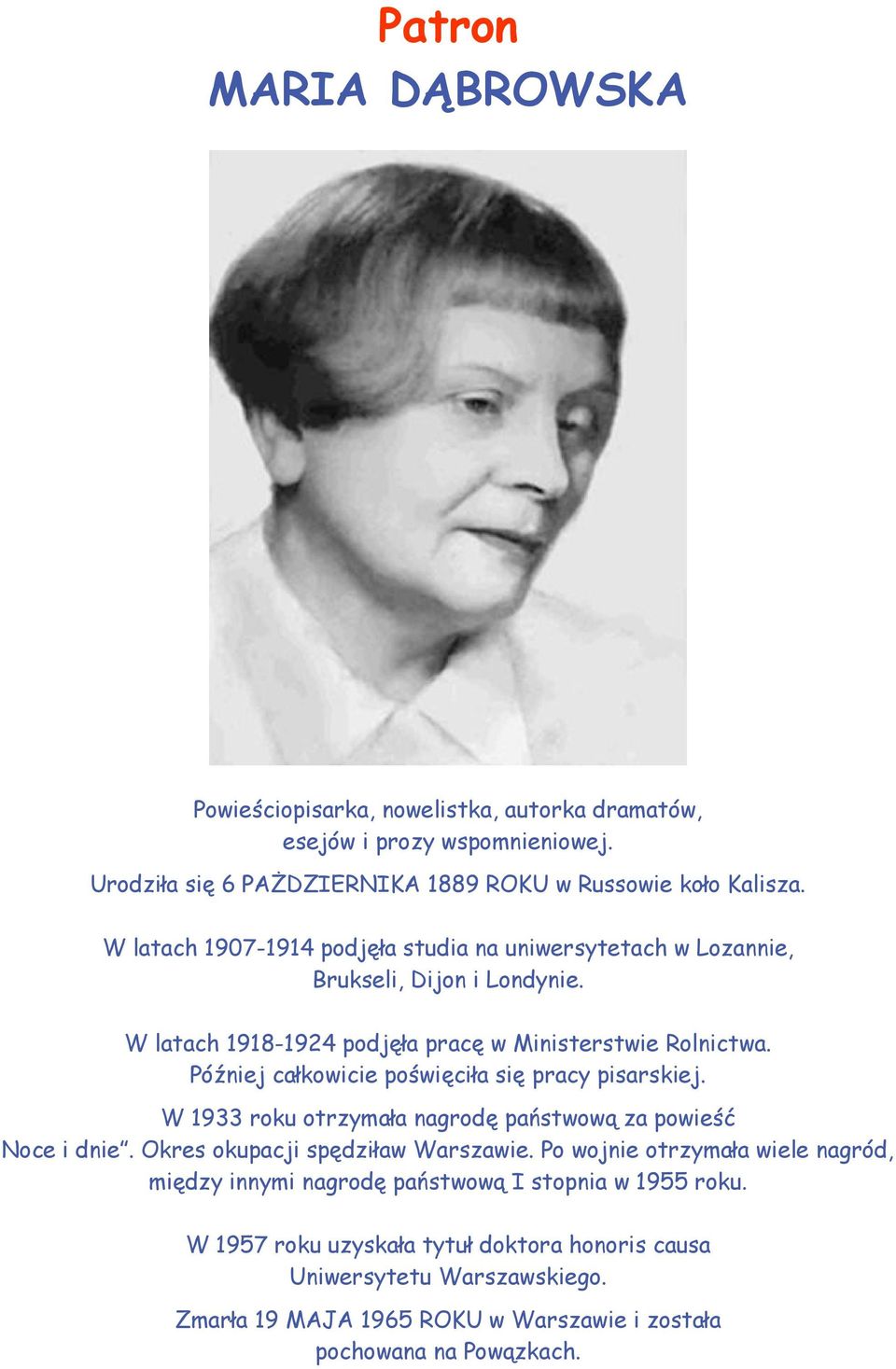 Później całkowicie poświęciła się pracy pisarskiej. W 1933 roku otrzymała nagrodę państwową za powieść Noce i dnie. Okres okupacji spędziław Warszawie.