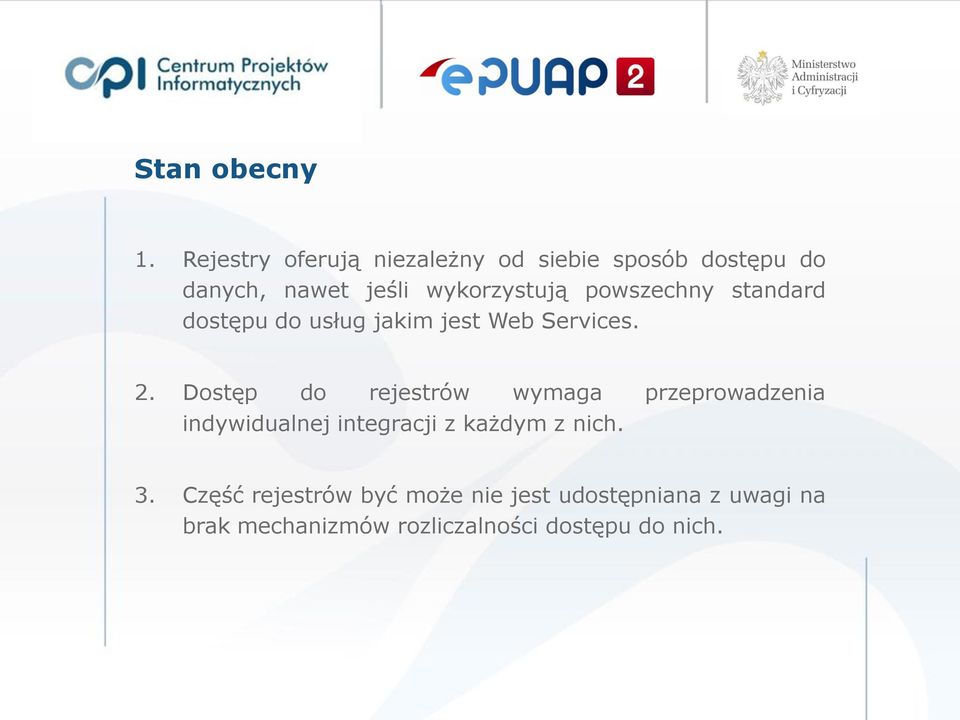 powszechny standard dostępu do usług jakim jest Web Services. 2.