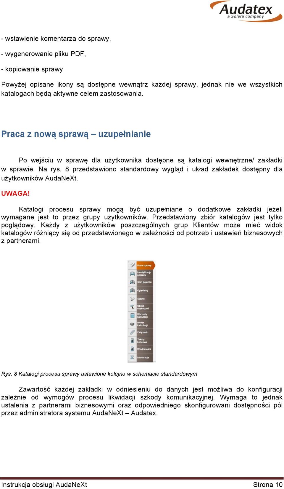 8 przedstawiono standardowy wygląd i układ zakładek dostępny dla użytkowników AudaNeXt. UWAGA!