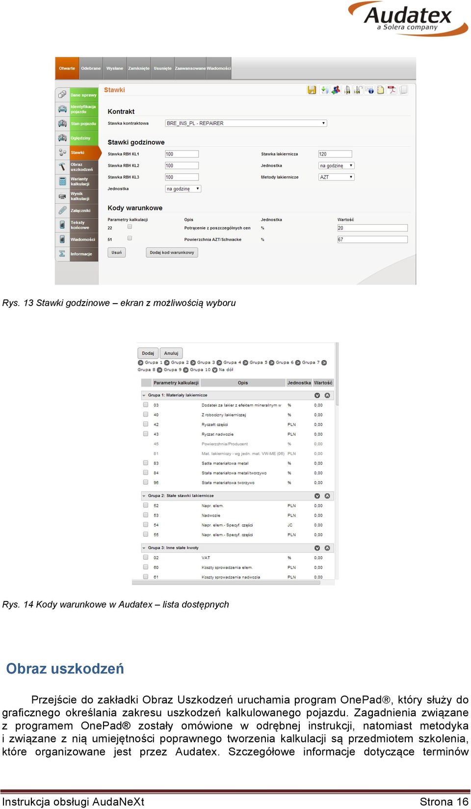 służy do graficznego określania zakresu uszkodzeń kalkulowanego pojazdu.