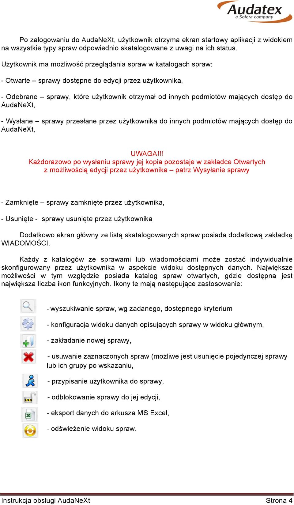 do AudaNeXt, - Wysłane sprawy przesłane przez użytkownika do innych podmiotów mających dostęp do AudaNeXt, UWAGA!