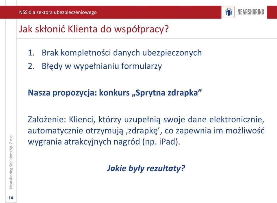 Klienci, którzy uzupełnią swoje dane elektronicznie, automatycznie otrzymują zdrapkę,