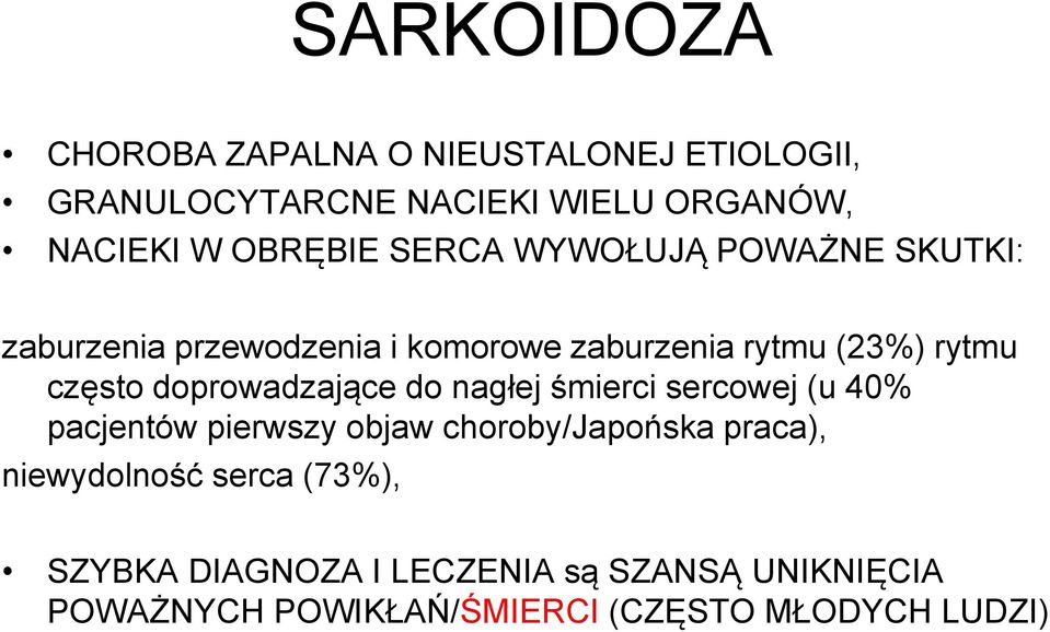 często doprowadzające do nagłej śmierci sercowej (u 40% pacjentów pierwszy objaw choroby/japońska praca),