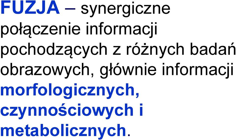 badań obrazowych, głównie informacji