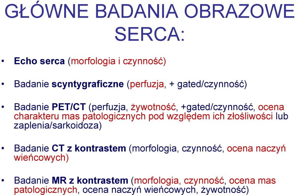 względem ich złośliwości lub zaplenia/sarkoidoza) Badanie CT z kontrastem (morfologia, czynność, ocena naczyń