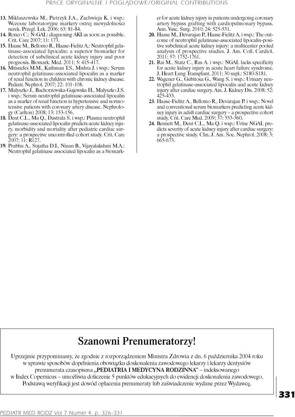 : Neutrophil gelatinase-associated lipocalin: a superior biomarker for detection of subclinical acute kidney injury and poor prognosis. Biomark. Med. 2011; 5: 415-417. 16. Mitsnefes M.M., Kathman T.S.