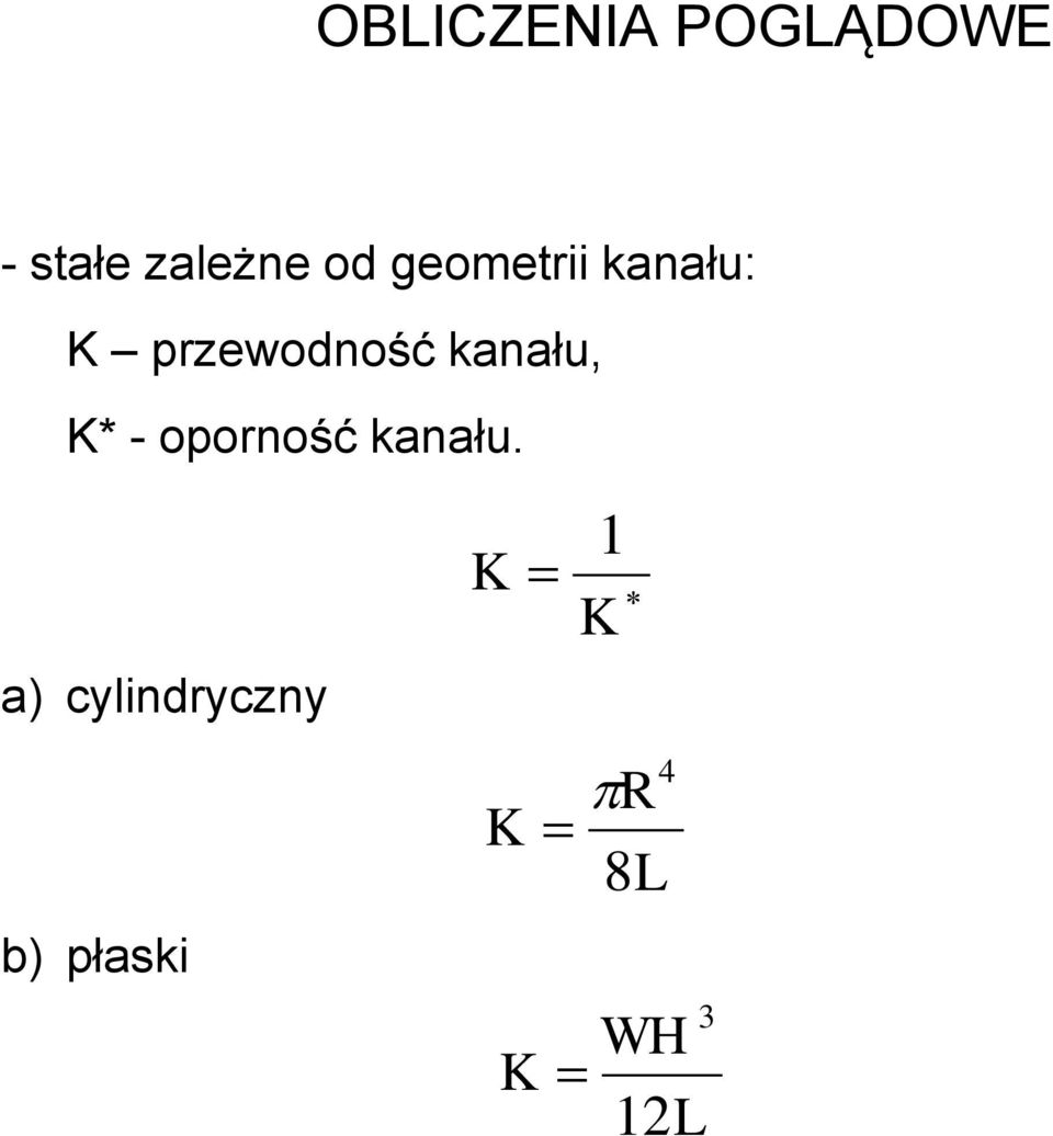 kanału, K* - oporność kanału.