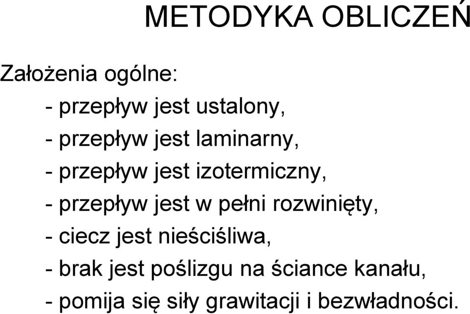 jest w pełni rozwinięty, - ciecz jest nieściśliwa, - brak jest