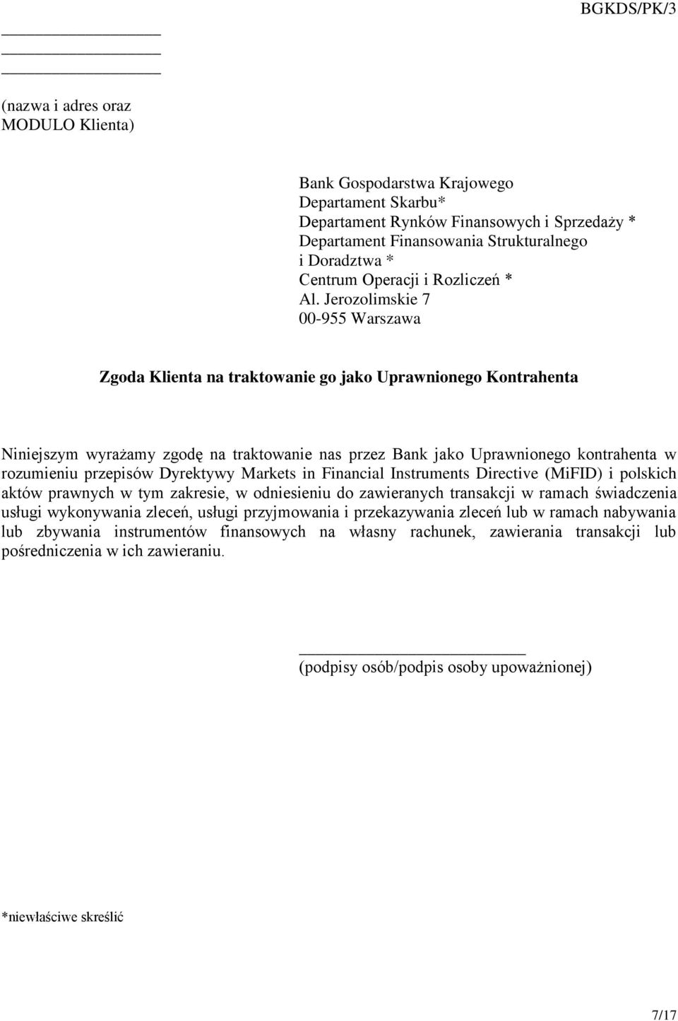 Jerozolimskie 7 00-955 Warszawa Zgoda Klienta na traktowanie go jako Uprawnionego Kontrahenta Niniejszym wyrażamy zgodę na traktowanie nas przez Bank jako Uprawnionego kontrahenta w rozumieniu