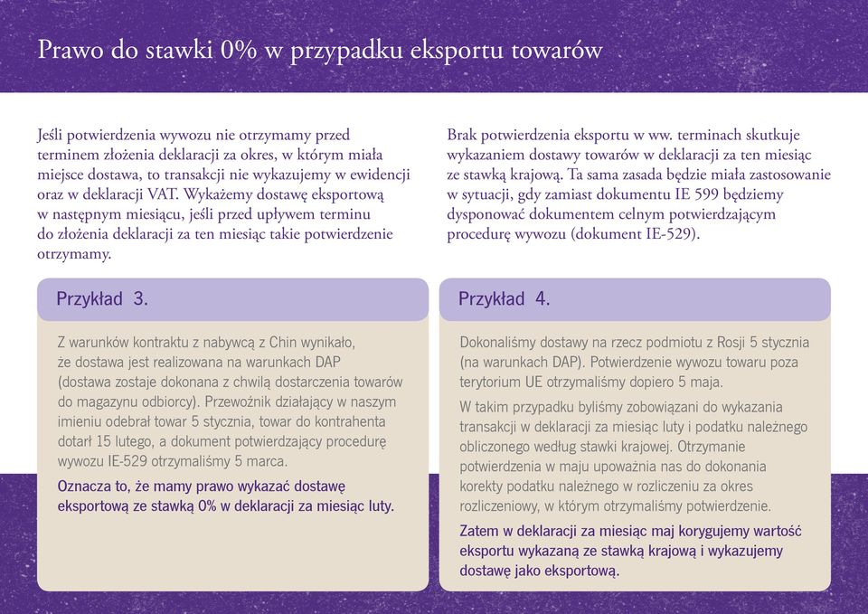 Z warunków kontraktu z nabywcą z Chin wynikało, że dostawa jest realizowana na warunkach DAP (dostawa zostaje dokonana z chwilą dostarczenia towarów do magazynu odbiorcy).