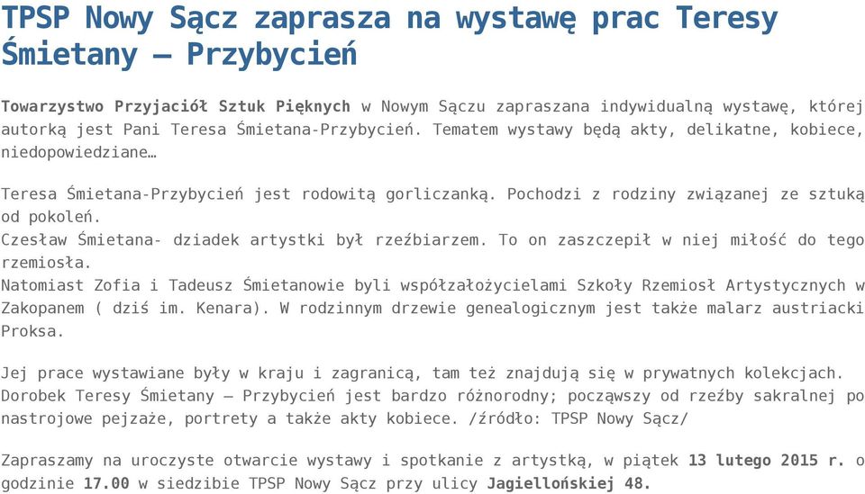 Czesław Śmietana- dziadek artystki był rzeźbiarzem. To on zaszczepił w niej miłość do tego rzemiosła.