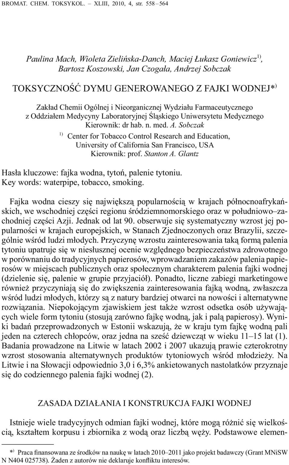 Nieorganicznej Wydziału Farmaceutycznego z Oddziałem Medycyny Laboratoryjnej Śląskiego Uniwersytetu Medycznego Kierownik: dr hab. n. med. A.