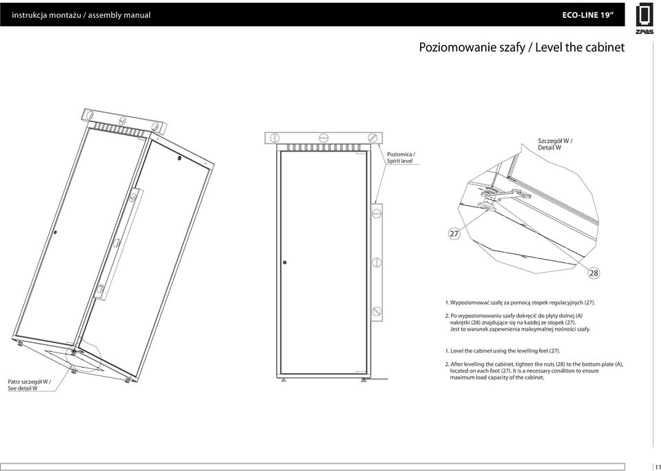 Po wypoziomowaniu szafy dokręcić do płyty dolnej () nakrętki (28) znajdujące się na każdej ze stopek (27).