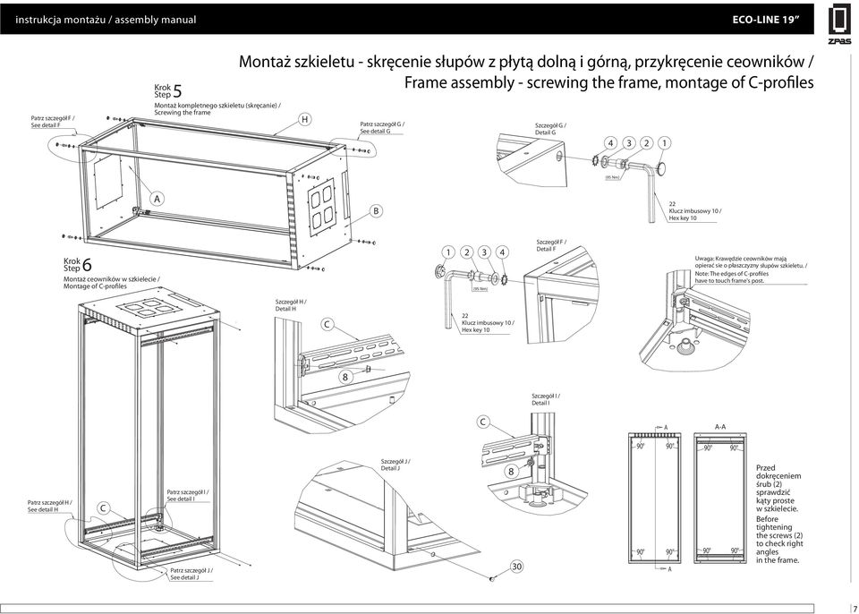 Step6 Montaż ceowników w szkielecie / Montage of -profiles 1 2 3 4 (95 Nm) Szczegół F / Detail F Uwaga: Krawędzie ceowników mają opierać sie o płaszczyzny słupów szkieletu.