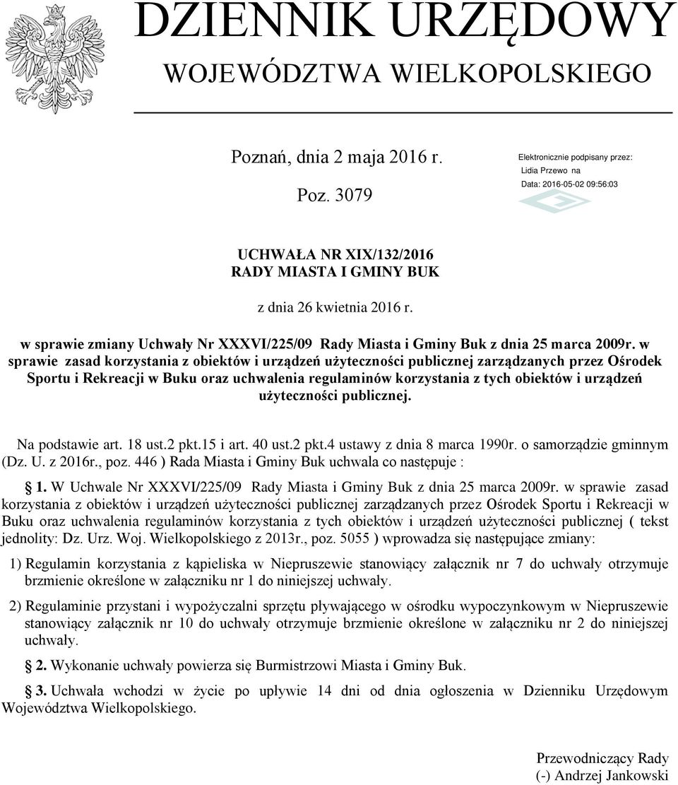 użyteczności publicznej. Na podstawie art. 18 ust.2 pkt.15 i art. 40 ust.2 pkt.4 ustawy z dnia 8 marca 1990r. o samorządzie gminnym (Dz. U. z 2016r., poz.