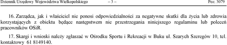 korzystających z obiektu będące następstwem nie przestrzegania niniejszego regulaminu lub poleceń