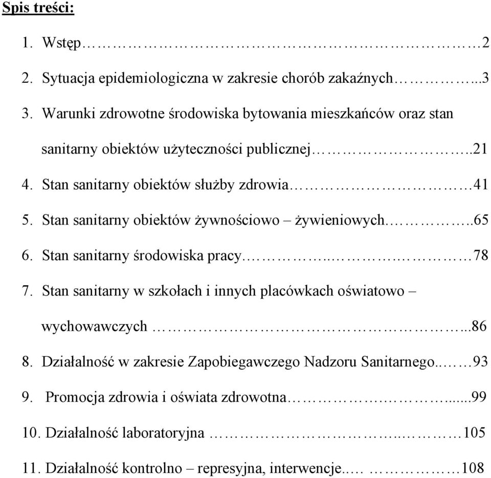 Stan sanitarny obiektów Ŝywnościowo Ŝywieniowych...65 6. Stan sanitarny środowiska pracy.... 78 7.