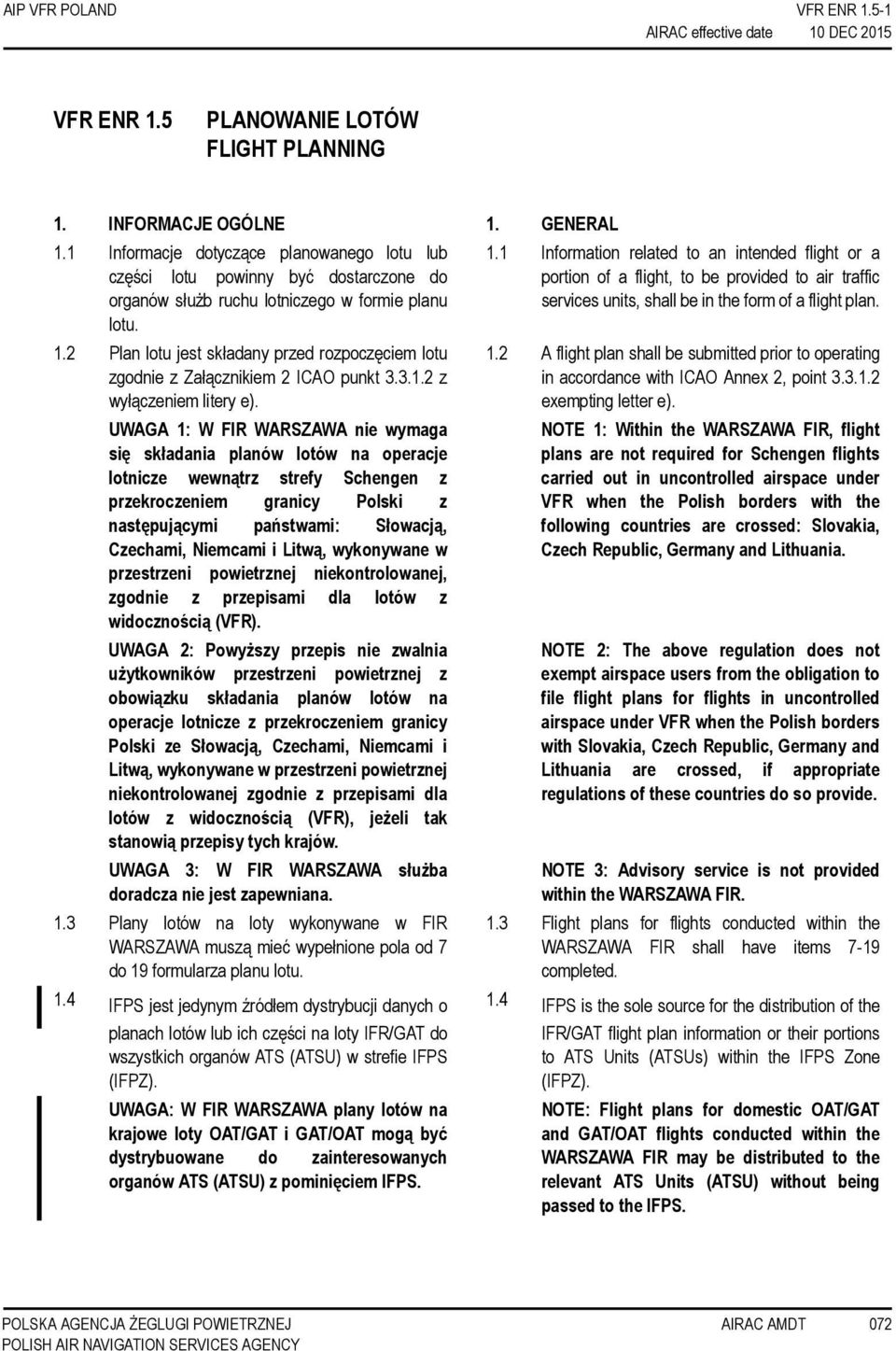 2 Plan lotu jest składany przed rozpoczęciem lotu zgodnie z Załącznikiem 2 ICAO punkt 3.3.1.2 z wyłączeniem litery e).