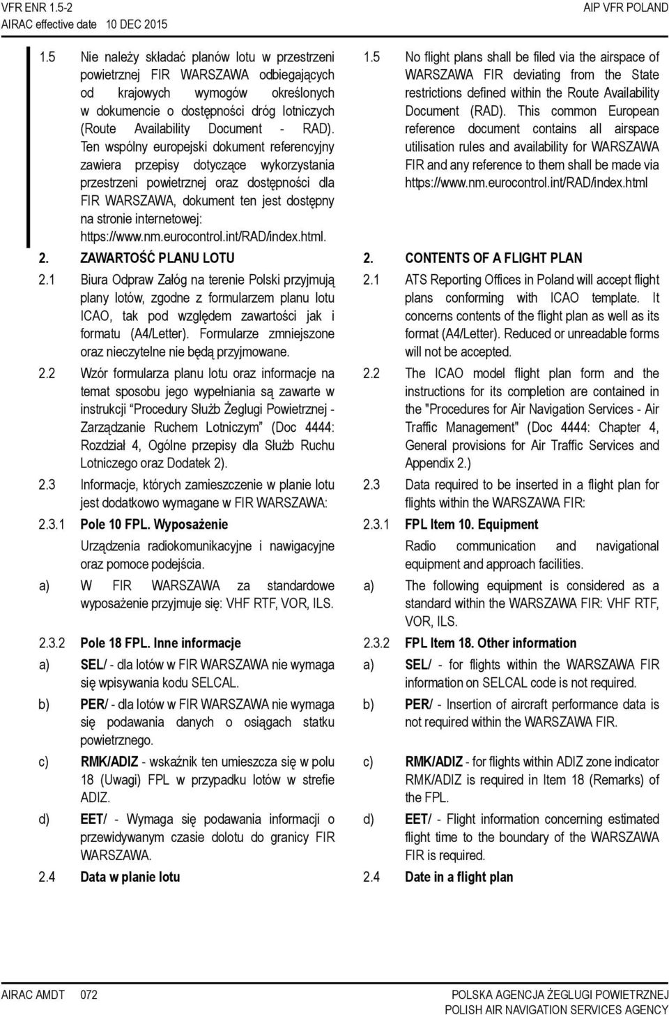 Ten wspólny europejski dokument referencyjny zawiera przepisy dotyczące wykorzystania przestrzeni powietrznej oraz dostępności dla FIR WARSZAWA, dokument ten jest dostępny na stronie internetowej: