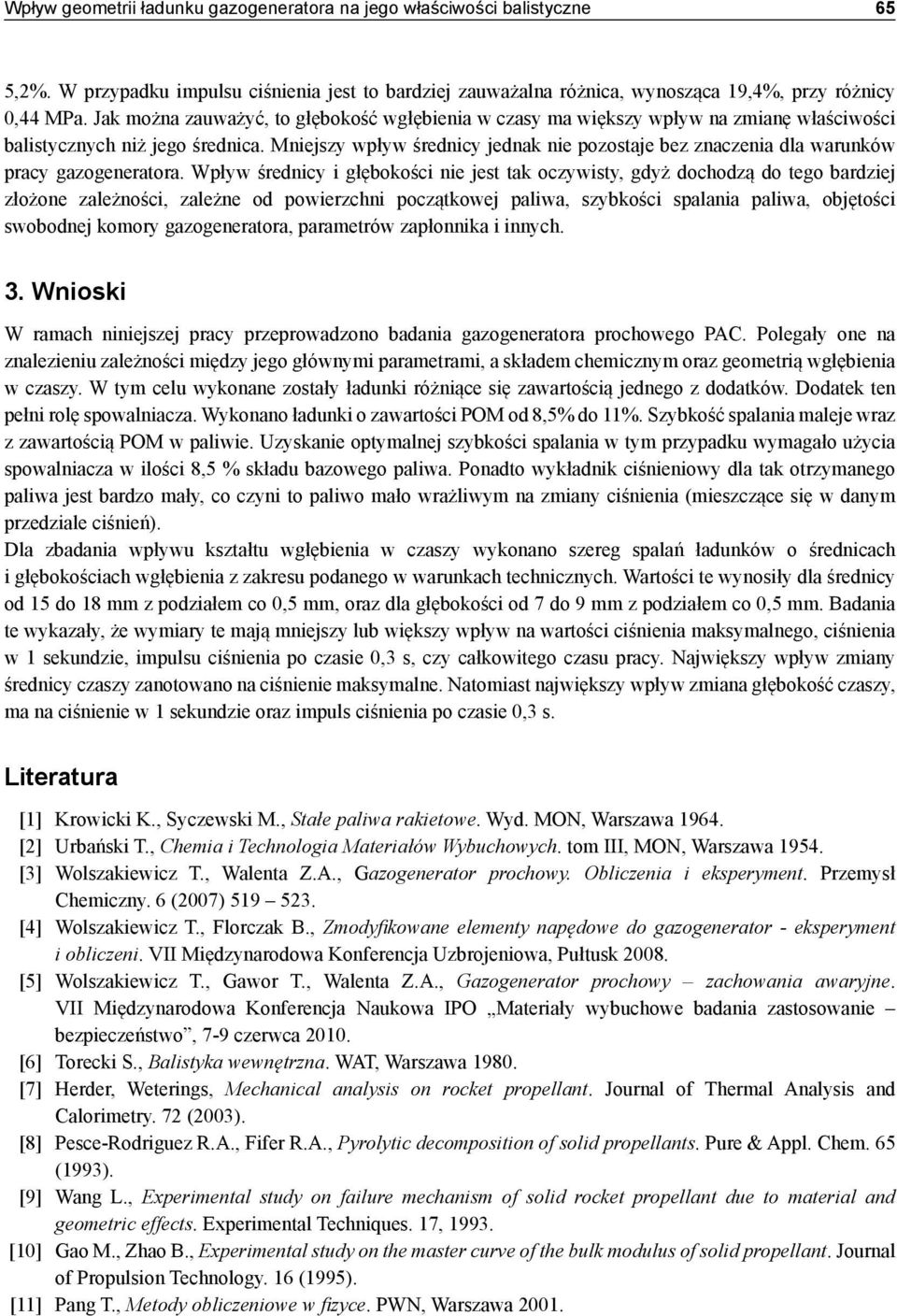 Mniejszy wpływ średnicy jednak nie pozostaje bez znaczenia dla warunków pracy gazogeneratora.