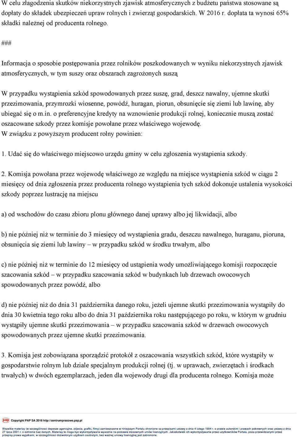 ### Informacja o sposobie postępowania przez rolników poszkodowanych w wyniku niekorzystnych zjawisk atmosferycznych, w tym suszy oraz obszarach zagrożonych suszą W przypadku wystąpienia szkód