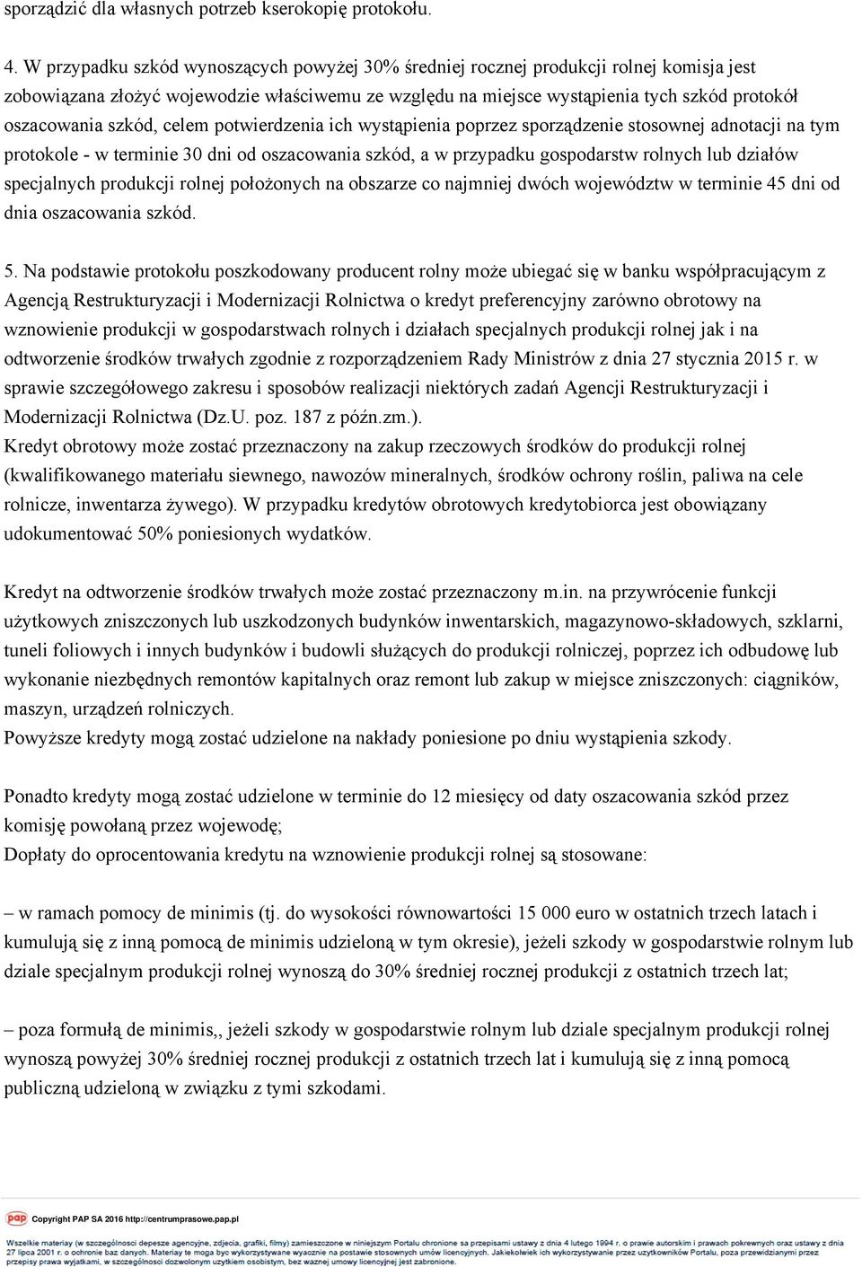 szkód, celem potwierdzenia ich wystąpienia poprzez sporządzenie stosownej adnotacji na tym protokole - w terminie 30 dni od oszacowania szkód, a w przypadku gospodarstw rolnych lub działów