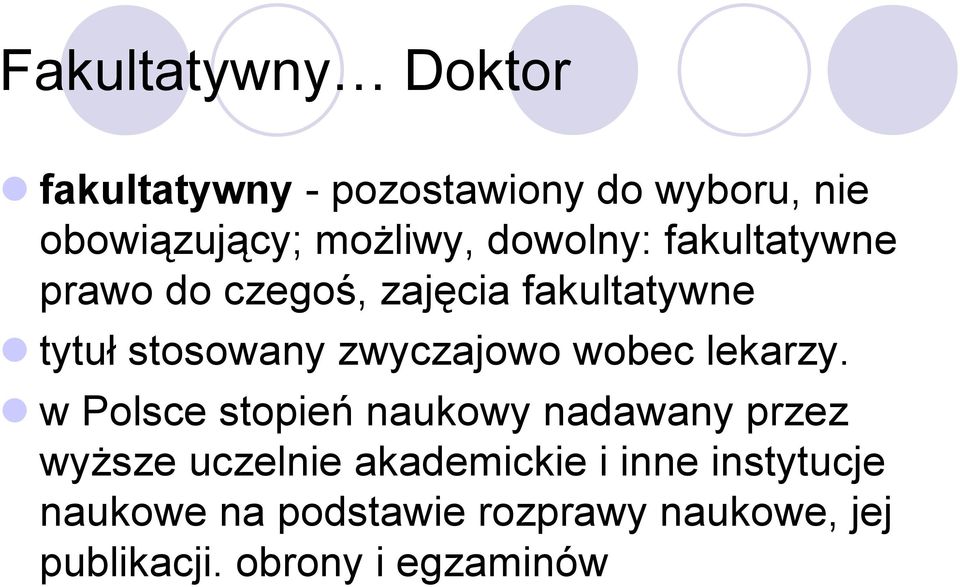 prawo do czegoś, zajęcia fakultatywne! tytuł stosowany zwyczajowo wobec lekarzy.