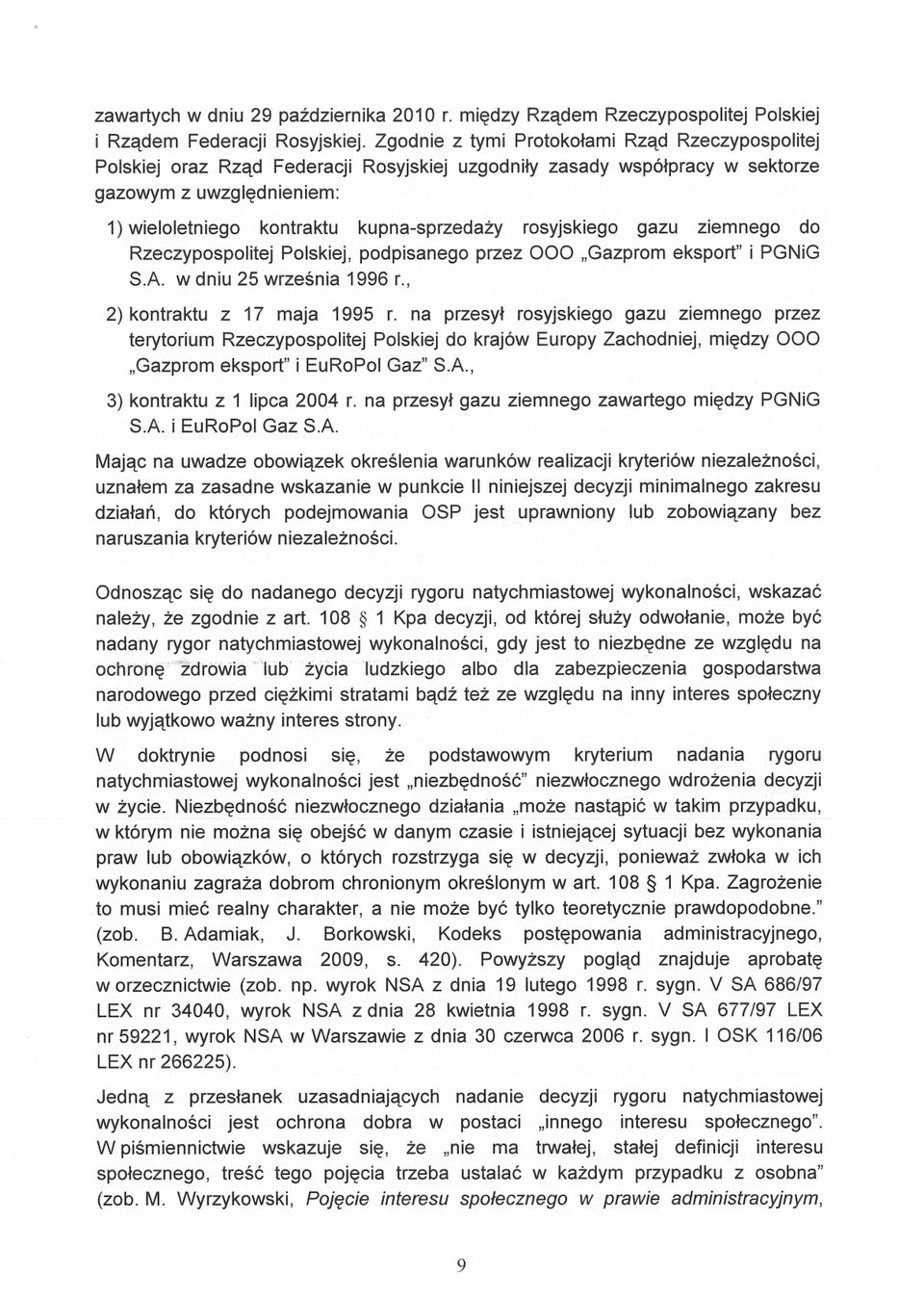 rosyjskiego gazu ziemnego do Rzeczypospolitej Polskiej, podpisanego przez 000 Gazprorn eksport i PGNiG S.A. w dniu 25 września 1996 r., 2) kontraktu z 17 maja 1995 r.