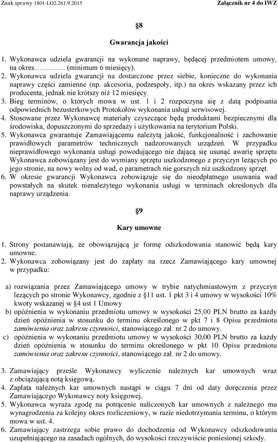 ) na okres wskazany przez ich producenta, jednak nie krótszy niż 12 miesięcy. 3. Bieg terminów, o których mowa w ust.