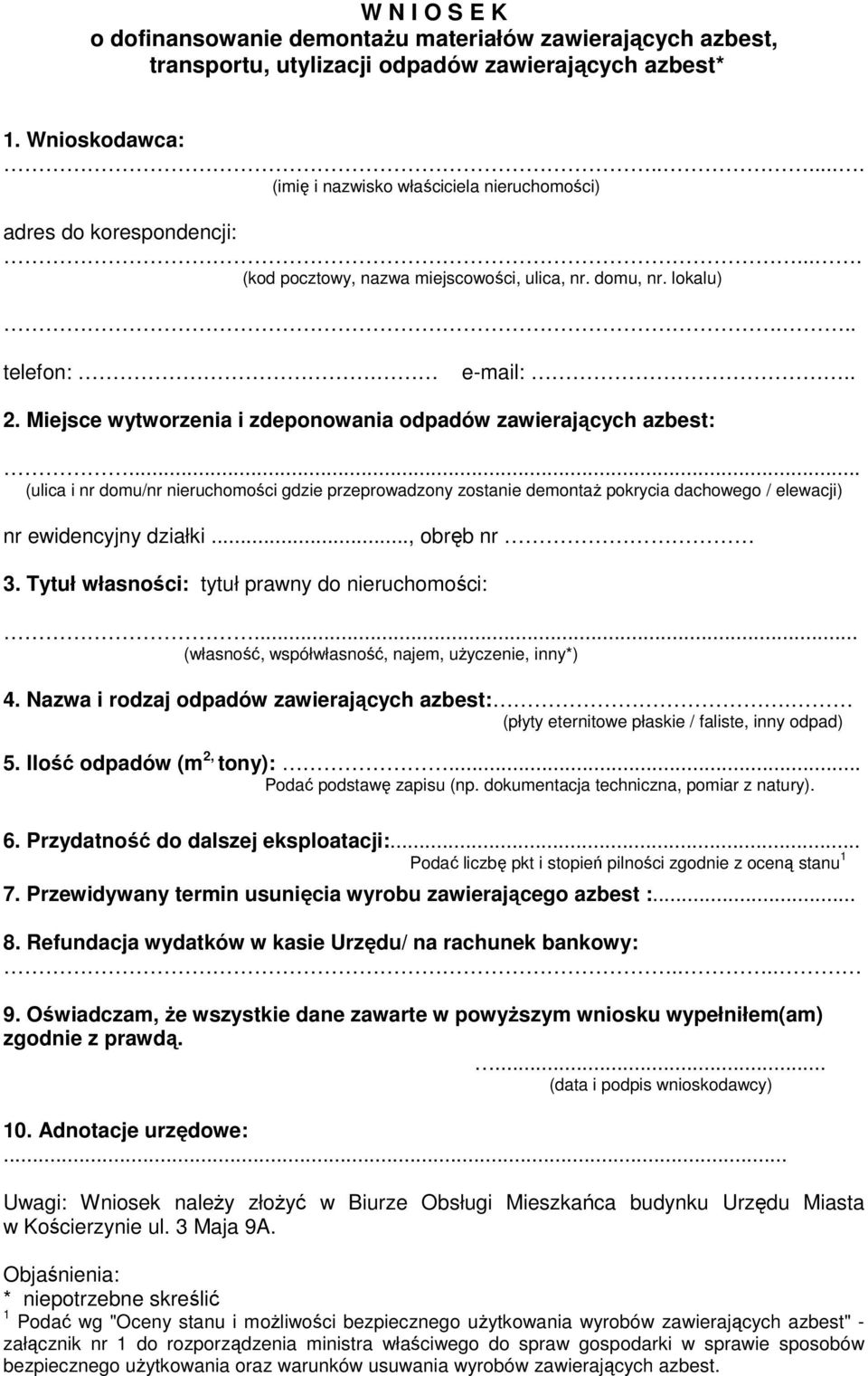 Miejsce wytworzenia i zdeponowania odpadów zawierających azbest:... (ulica i nr domu/nr nieruchomości gdzie przeprowadzony zostanie demontaŝ pokrycia dachowego / elewacji) nr ewidencyjny działki.