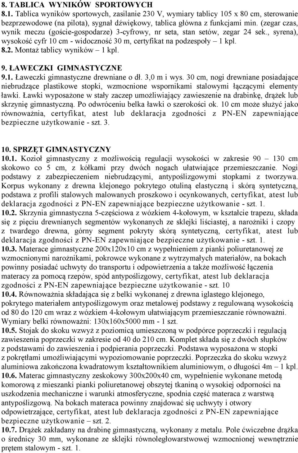 9. ŁAWECZKI GIMNASTYCZNE 9.1. Ławeczki gimnastyczne drewniane o dł. 3,0 m i wys.