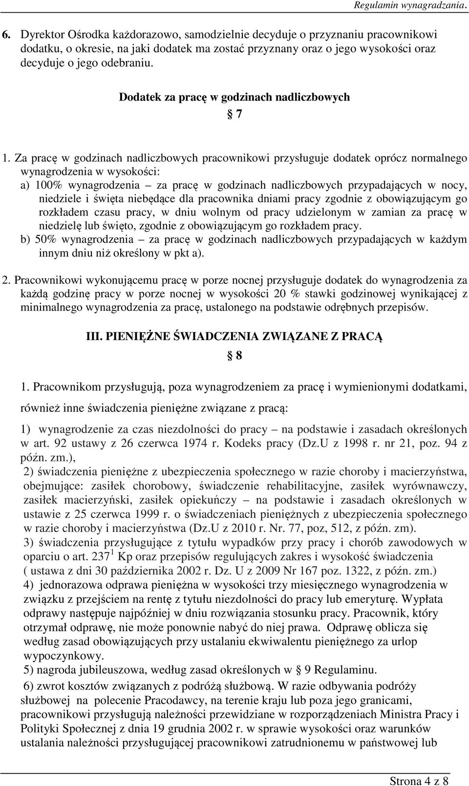 Za pracę w godzinach nadliczbowych pracownikowi przysługuje dodatek oprócz normalnego wynagrodzenia w wysokości: a) 100% wynagrodzenia za pracę w godzinach nadliczbowych przypadających w nocy,