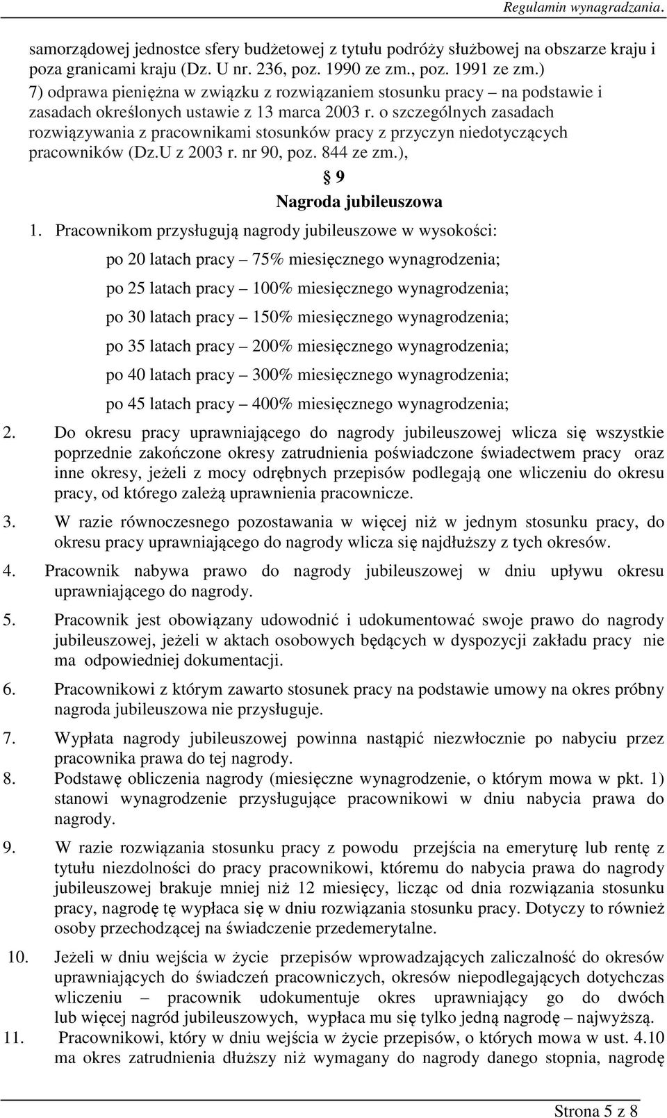 o szczególnych zasadach rozwiązywania z pracownikami stosunków pracy z przyczyn niedotyczących pracowników (Dz.U z 2003 r. nr 90, poz. 844 ze zm.), 9 Nagroda jubileuszowa 1.