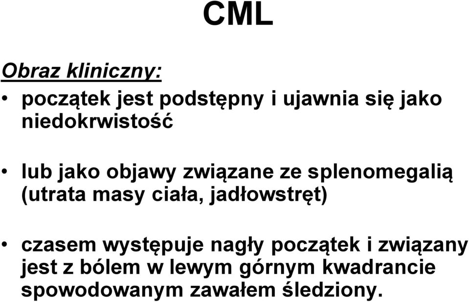 masy ciała, jadłowstręt) czasem występuje nagły początek i