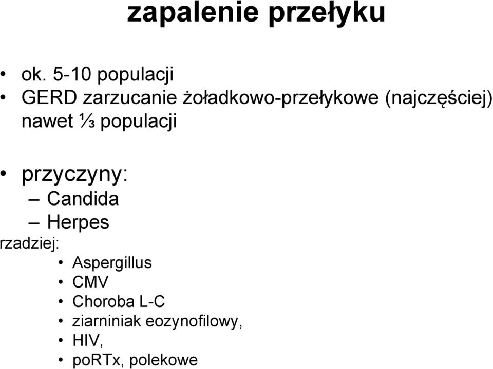 (najczęściej) nawet ⅓ populacji przyczyny: Candida