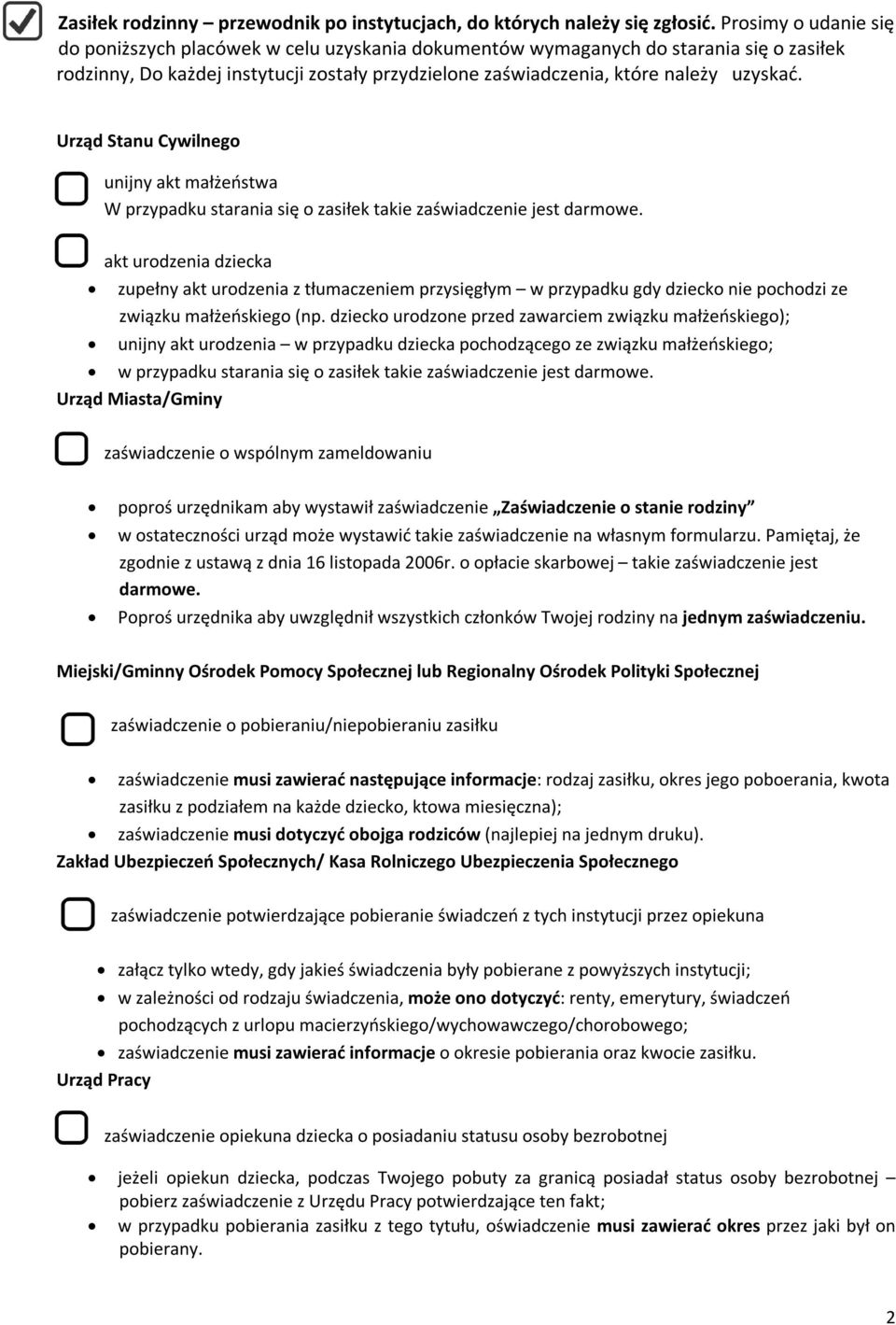 Urząd Stanu Cywilnego unijny akt małżeństwa W przypadku starania się o zasiłek takie zaświadczenie jest darmowe.