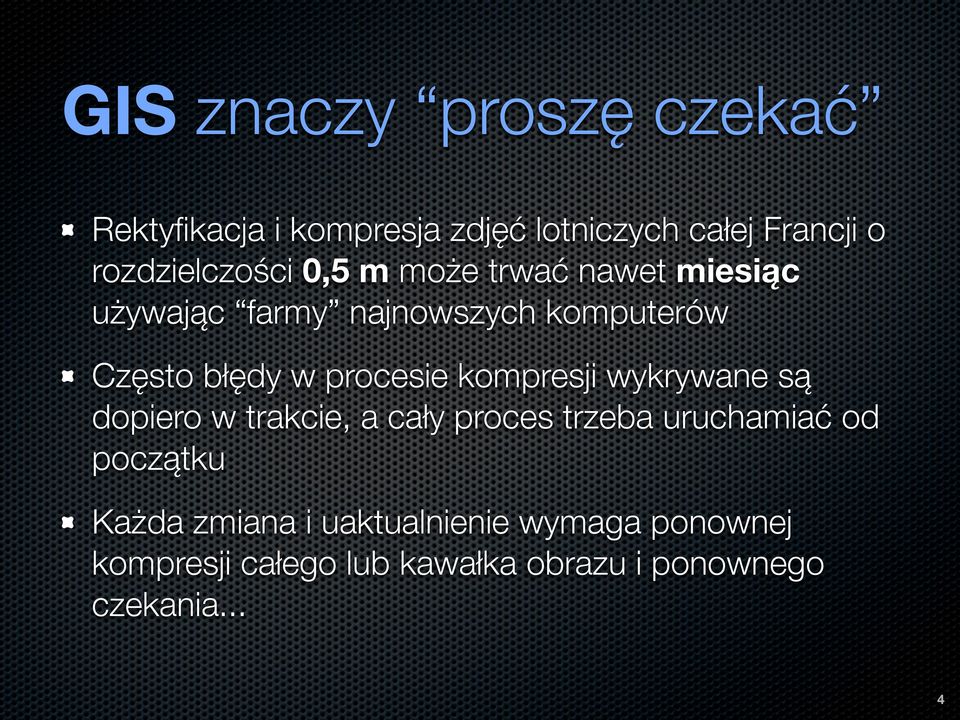 błędy w procesie kompresji wykrywane są dopiero w trakcie, a cały proces trzeba uruchamiać od