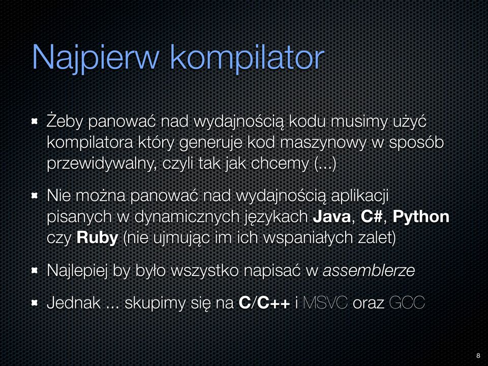 ..) Nie można panować nad wydajnością aplikacji pisanych w dynamicznych językach Java, C#, Python