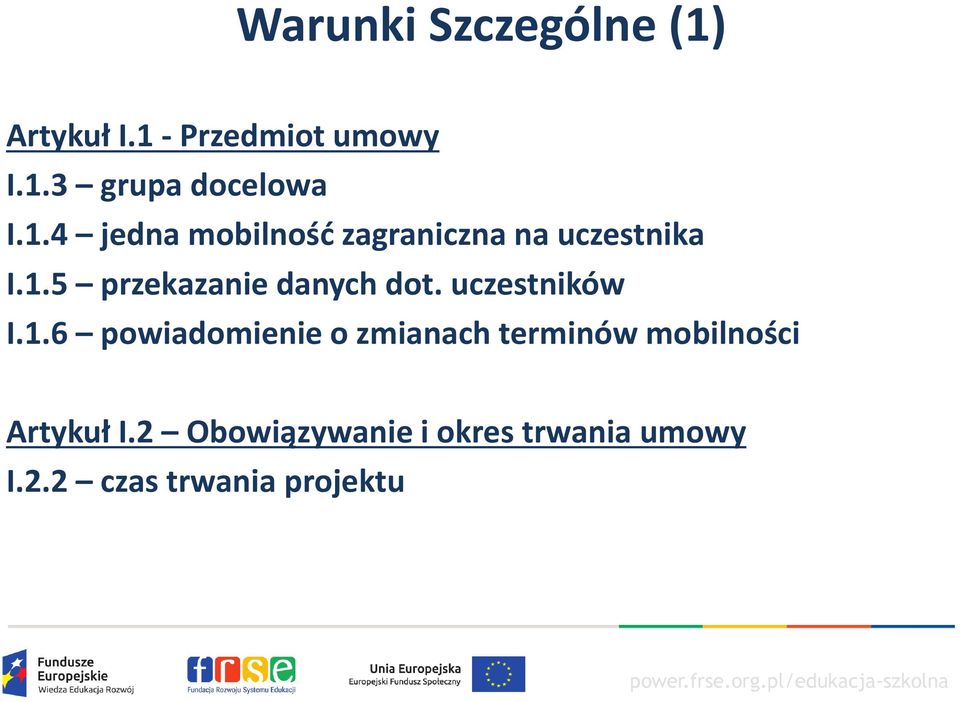 uczestników I.1.6 powiadomienie o zmianach terminów mobilności Artykuł I.