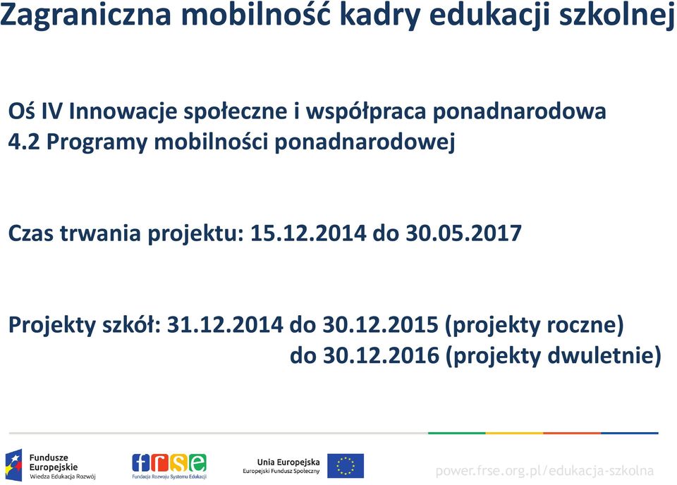 2 Programy mobilności ponadnarodowej Czas trwania projektu: 15.12.