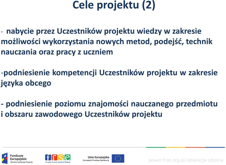 uczniem -podniesienie kompetencji Uczestników projektu w zakresie języka obcego -