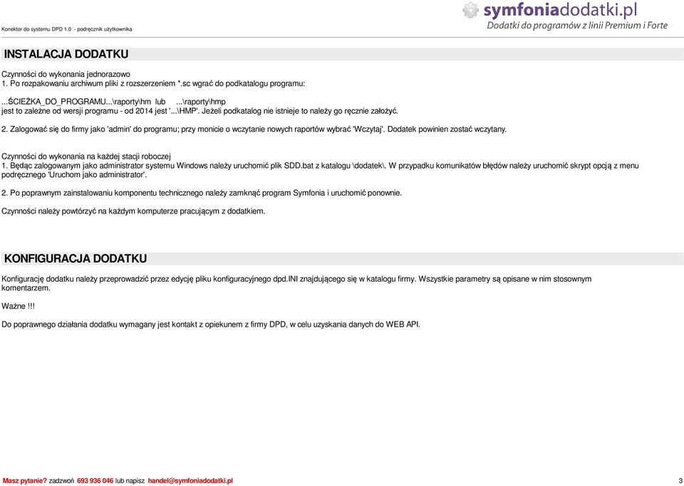 Dodatek powinien zosta wczytany. Czynno ci do wykonania na ka dej stacji roboczej 1. B c zalogowanym jako administrator systemu Windows nale y uruchomi plik SDD.bat z katalogu \dodatek\.