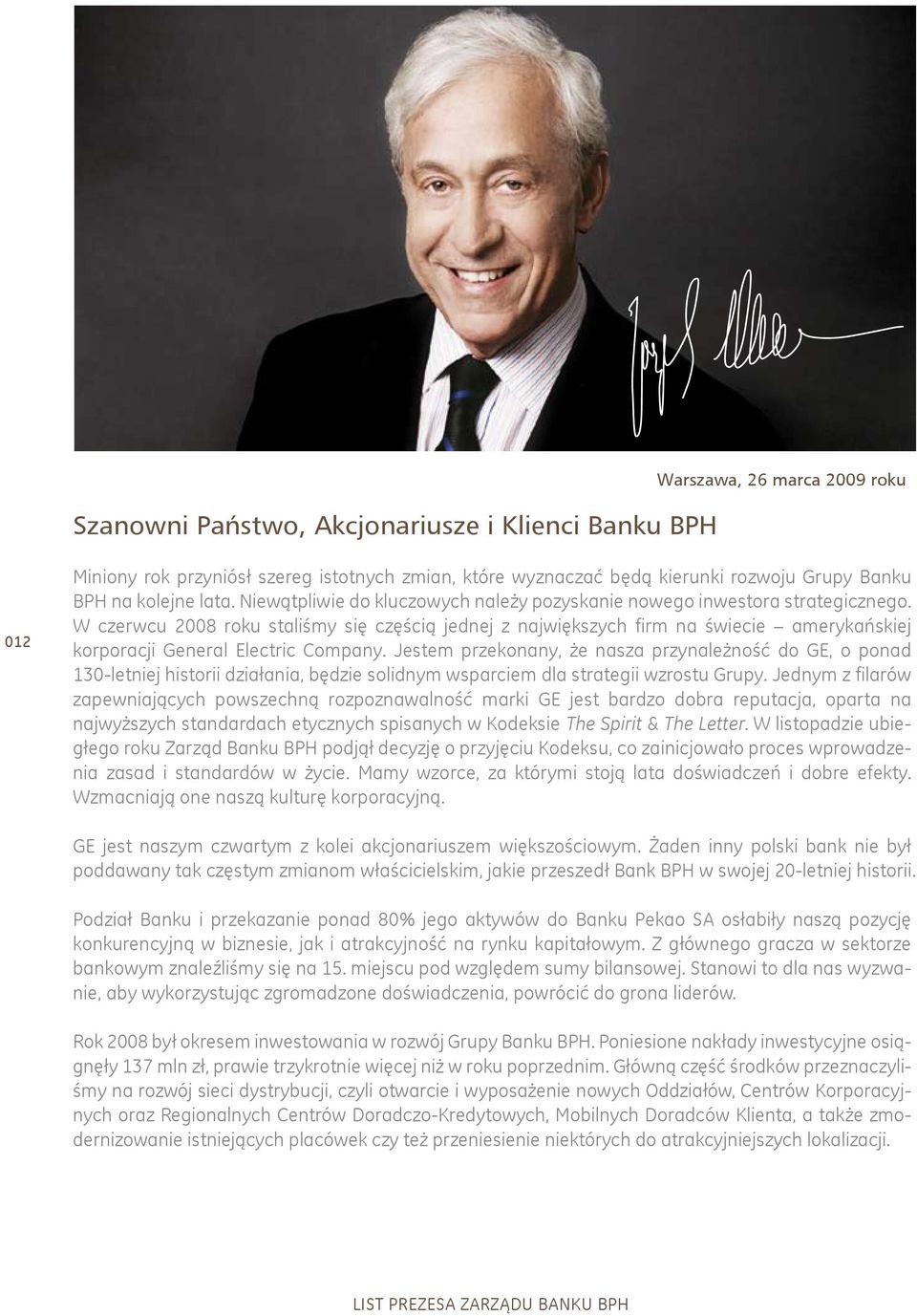 W czerwcu 2008 roku staliśmy się częścią jednej z największych firm na świecie amerykańskiej korporacji General Electric Company.