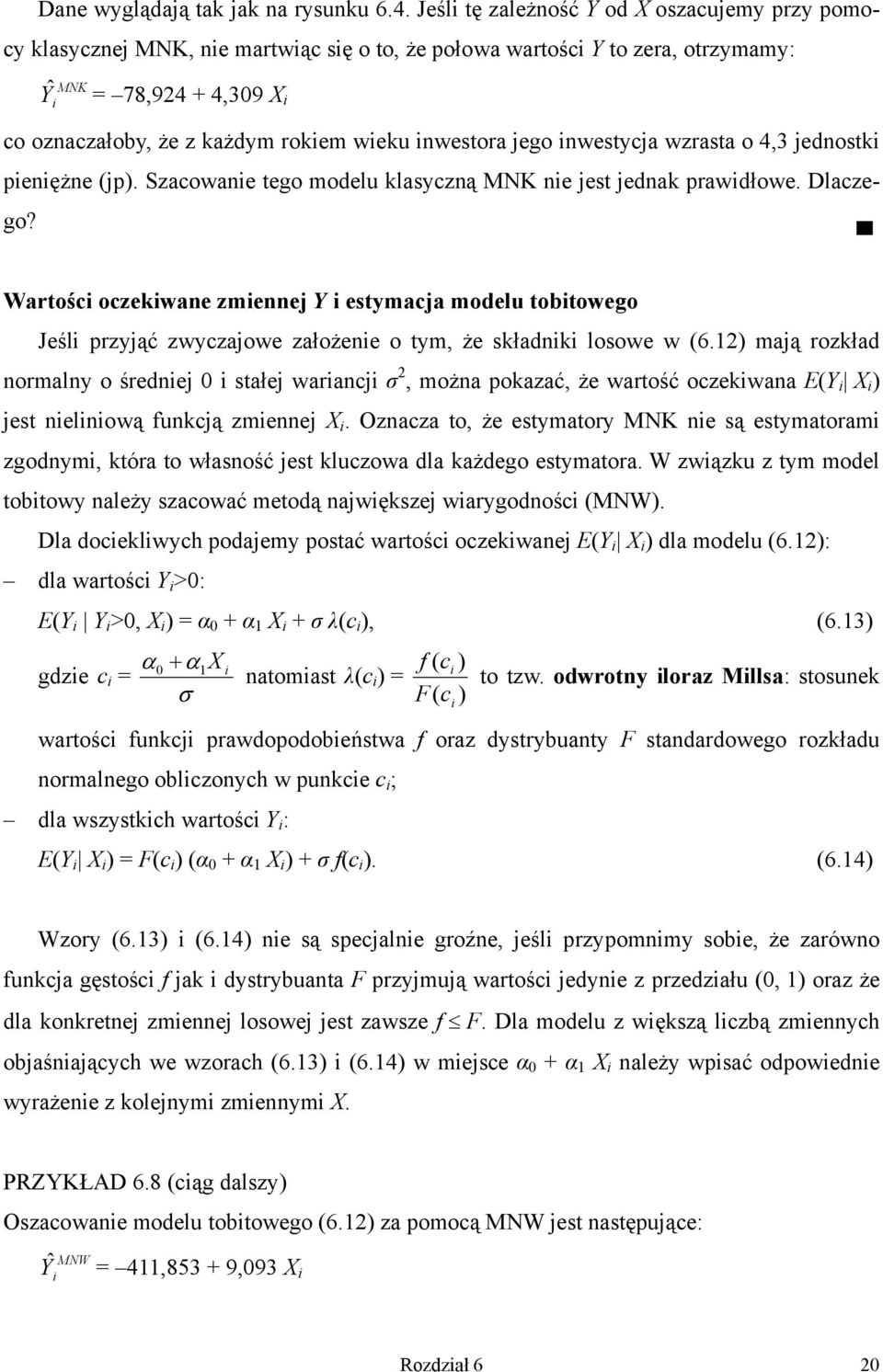 jego nwestycja wzrasta o 4,3 jednostk penężne (jp. Szacowane tego modelu klasyczną MNK ne jest jednak prawdłowe. Dlaczego?