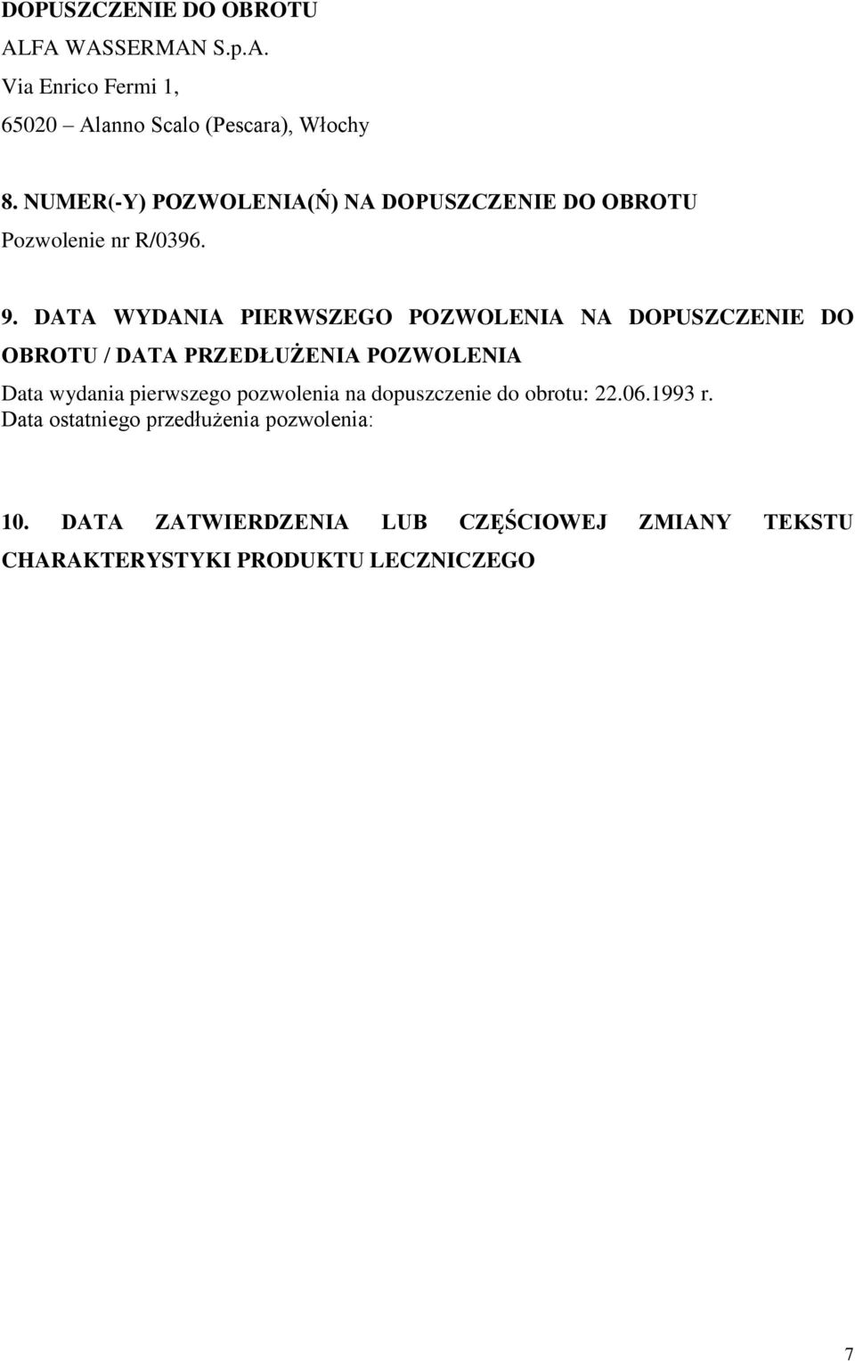 DATA WYDANIA PIERWSZEGO POZWOLENIA NA DOPUSZCZENIE DO OBROTU / DATA PRZEDŁUŻENIA POZWOLENIA Data wydania pierwszego