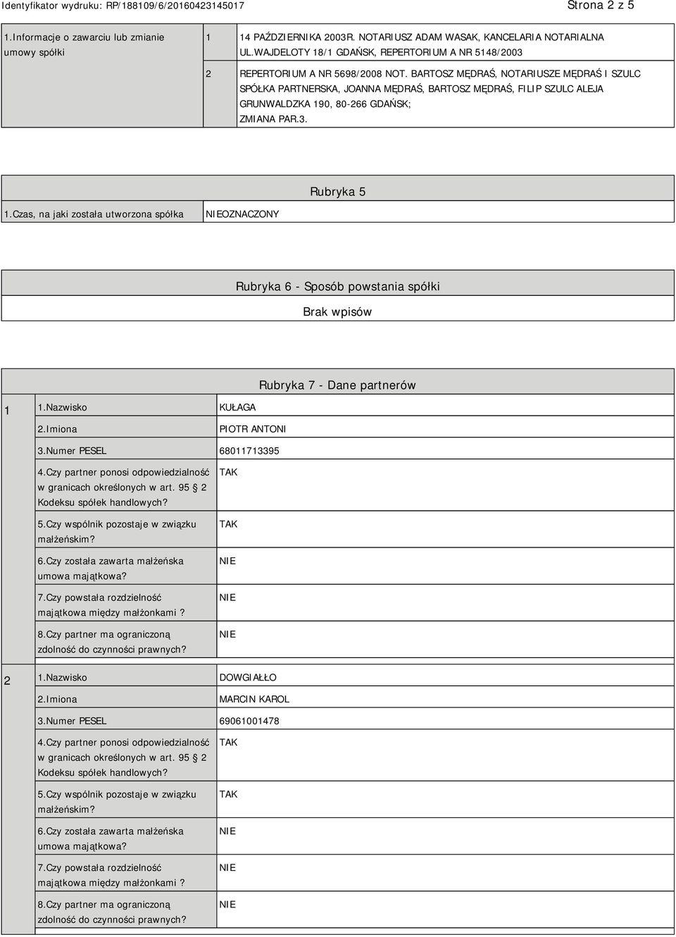 BARTOSZ MĘDRAŚ, NOTARIUSZE MĘDRAŚ I SZULC SPÓŁKA PARTNERSKA, JOANNA MĘDRAŚ, BARTOSZ MĘDRAŚ, FILIP SZULC ALEJA GRUNWALDZKA 190, 80-266 GDAŃSK; ZMIANA PAR.3. Rubryka 5 1.