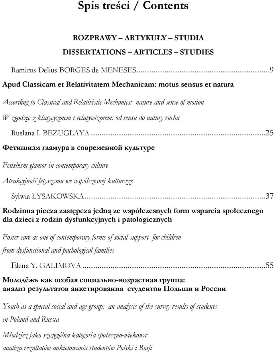 do natury ruchu Ruslana I. BEZUGLAYA...25 Фетишизм гламура в современной культуре Fetishism glamor in contemporary culture Atrakcyjność fetyszymu we współczesnej kulturzze Sylwia ŁYSAKOWSKA.